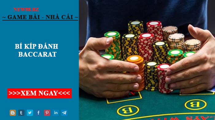 Bí Kíp Đánh Baccarat - Công thức Chiến Thắng Nhà Cái