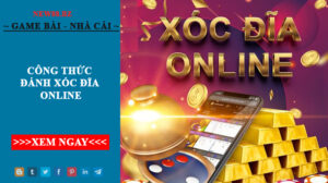 Công Thức Đánh Xóc Đĩa Online Chính Xác Nhất