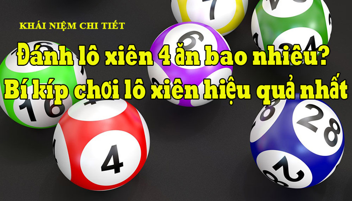 Khái niệm chi tiết về lô xiên 4 