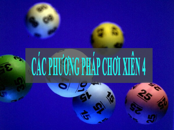 Các phương pháp chơi xiên 4 đảm bảo tỷ lệ thắng cao trúng đậm  