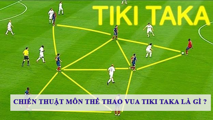 Chiến thuật môn thể thao vua tiki taka là gì ?