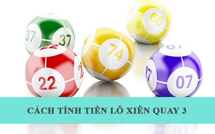 Cách tính tiền lô xiên quay 3