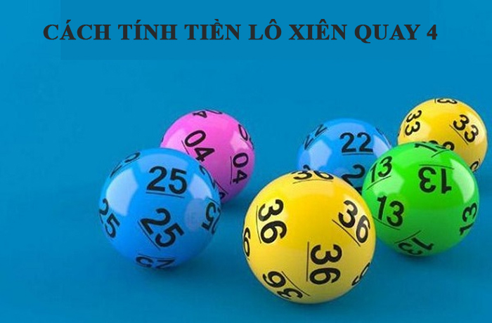 Cách tính tiền lô xiên quay 4