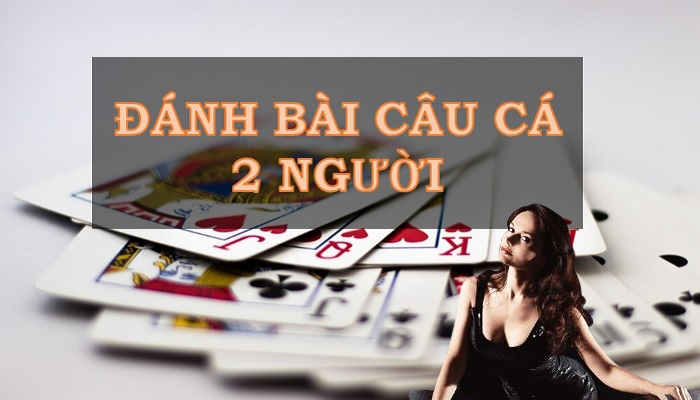 Đánh bài câu cá là gì?